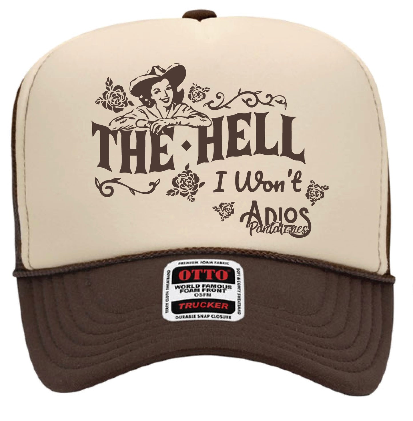 The Hell I Wont Foamie Hat