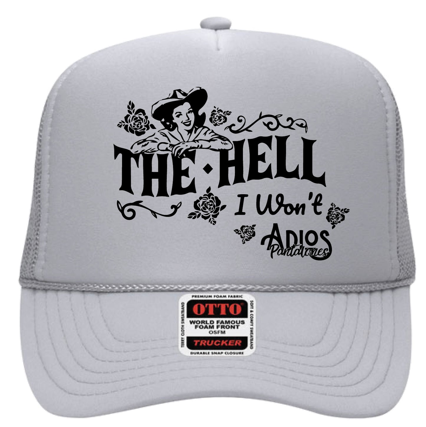 The Hell I Wont Foamie Hat